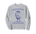 Hold Partner Im Overstimulated Sweatshirt - Fun Novelty Design for Adults - T-Shirt, Sweatshirt, Hoodie