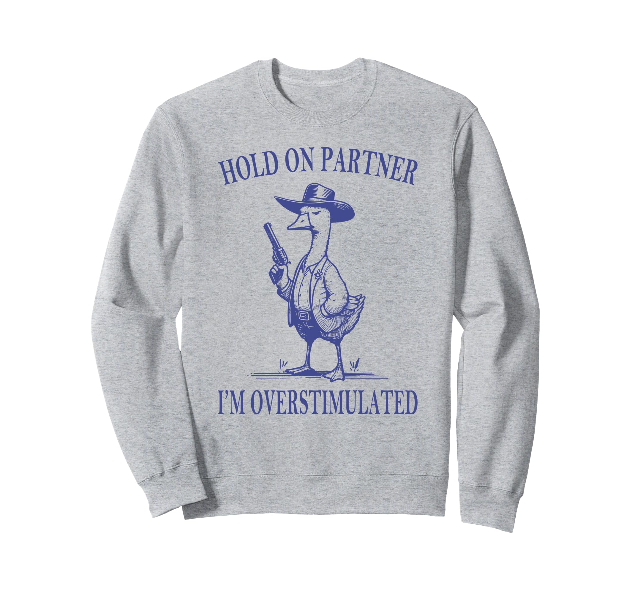 Hold Partner Im Overstimulated Sweatshirt - Fun Novelty Design for Adults - T-Shirt, Sweatshirt, Hoodie