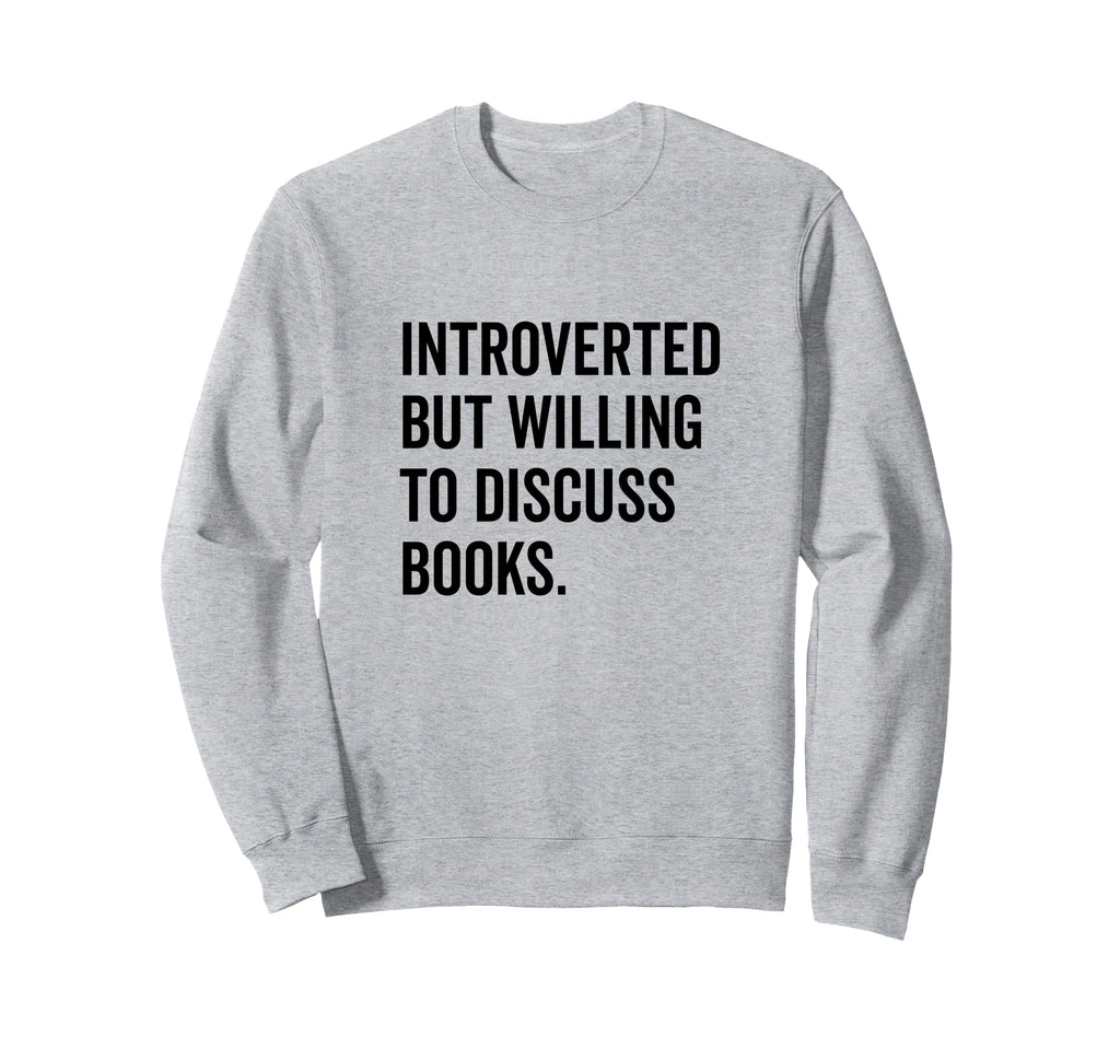 Introverted Bookworm Ready To Sweatshirt - Novelty Apparel for Adults - T-Shirt, Sweatshirt, Hoodie