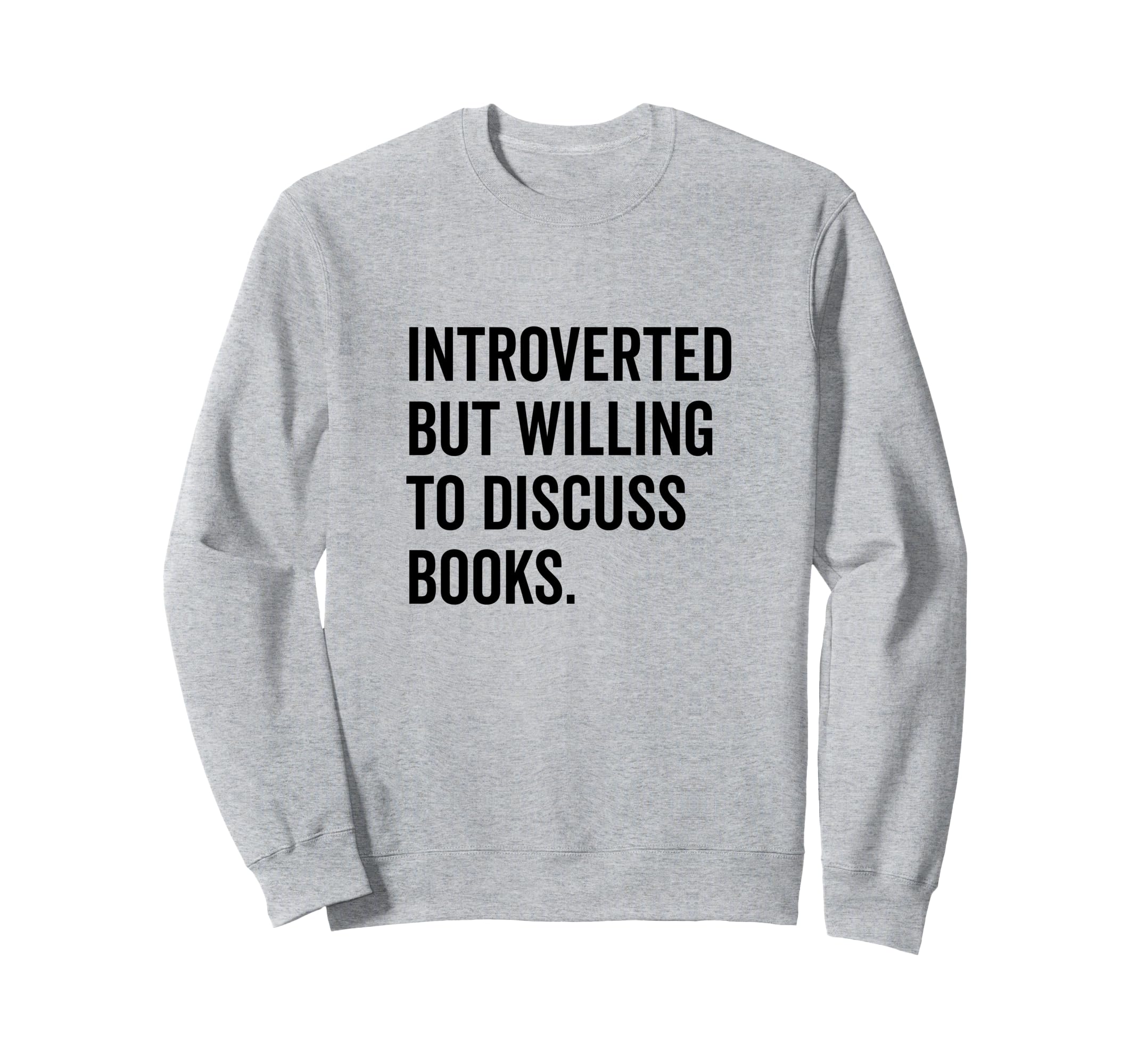 Introverted Bookworm Ready To Sweatshirt - Novelty Apparel for Adults - T-Shirt, Sweatshirt, Hoodie