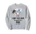 I Cant Keep Calm Im Going To Be Mom Sweatshirt - Unique Graphic Unisex - T-Shirt, Sweatshirt, Hoodie
