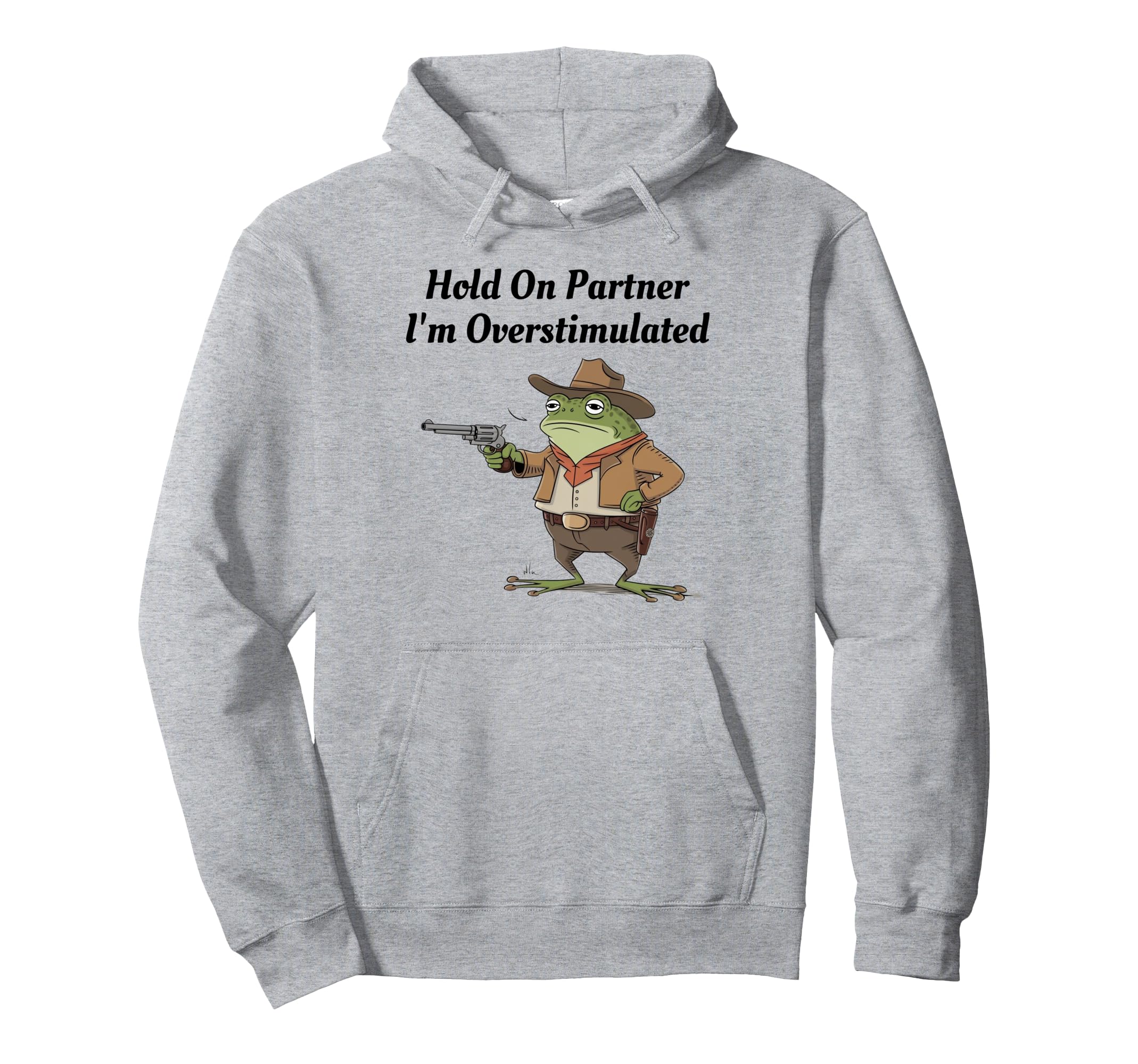 Hold Partner Im Overstimulated Cowboy Hoodie - Unique Graphic Men Women - T-Shirt, Sweatshirt, Hoodie