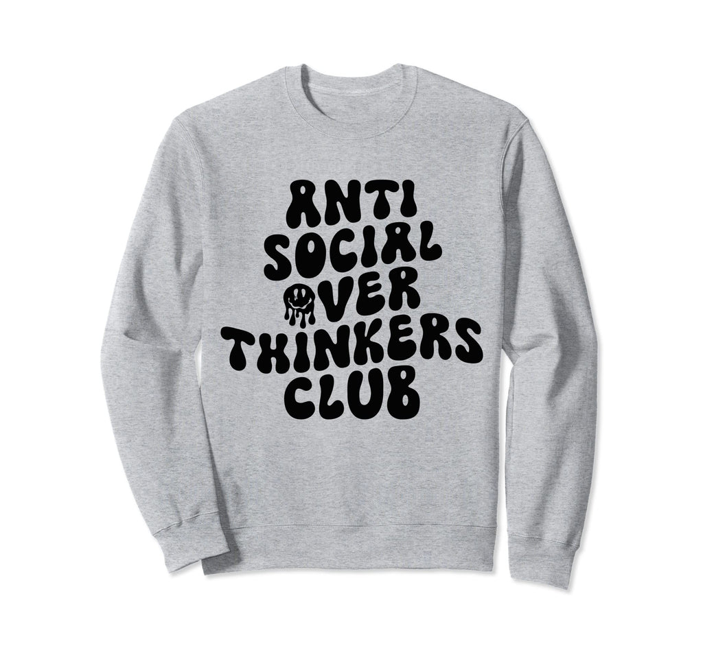 Groovy Anti Social Over Thinkers Club Sweatshirt - Novelty Apparel Unisex - T-Shirt, Sweatshirt, Hoodie