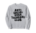 Groovy Anti Social Over Thinkers Club Sweatshirt - Novelty Apparel Unisex - T-Shirt, Sweatshirt, Hoodie