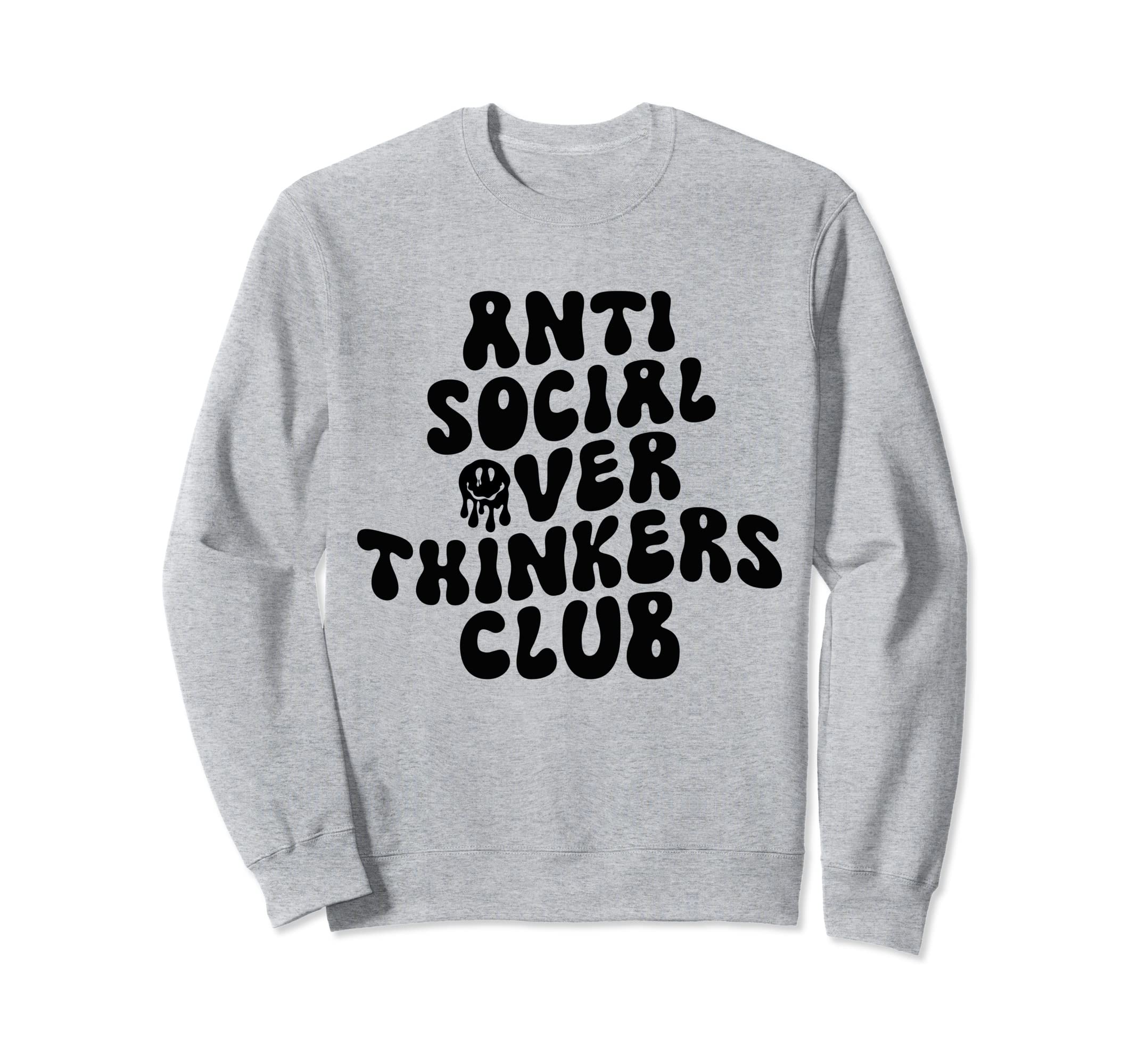 Groovy Anti Social Over Thinkers Club Sweatshirt - Novelty Apparel Unisex - T-Shirt, Sweatshirt, Hoodie