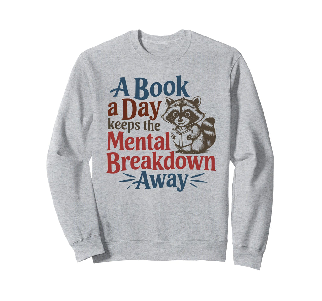 Book Lovers Book Day Keeps Mental Sweatshirt - Custom Art Print for Adults - T-Shirt, Sweatshirt, Hoodie