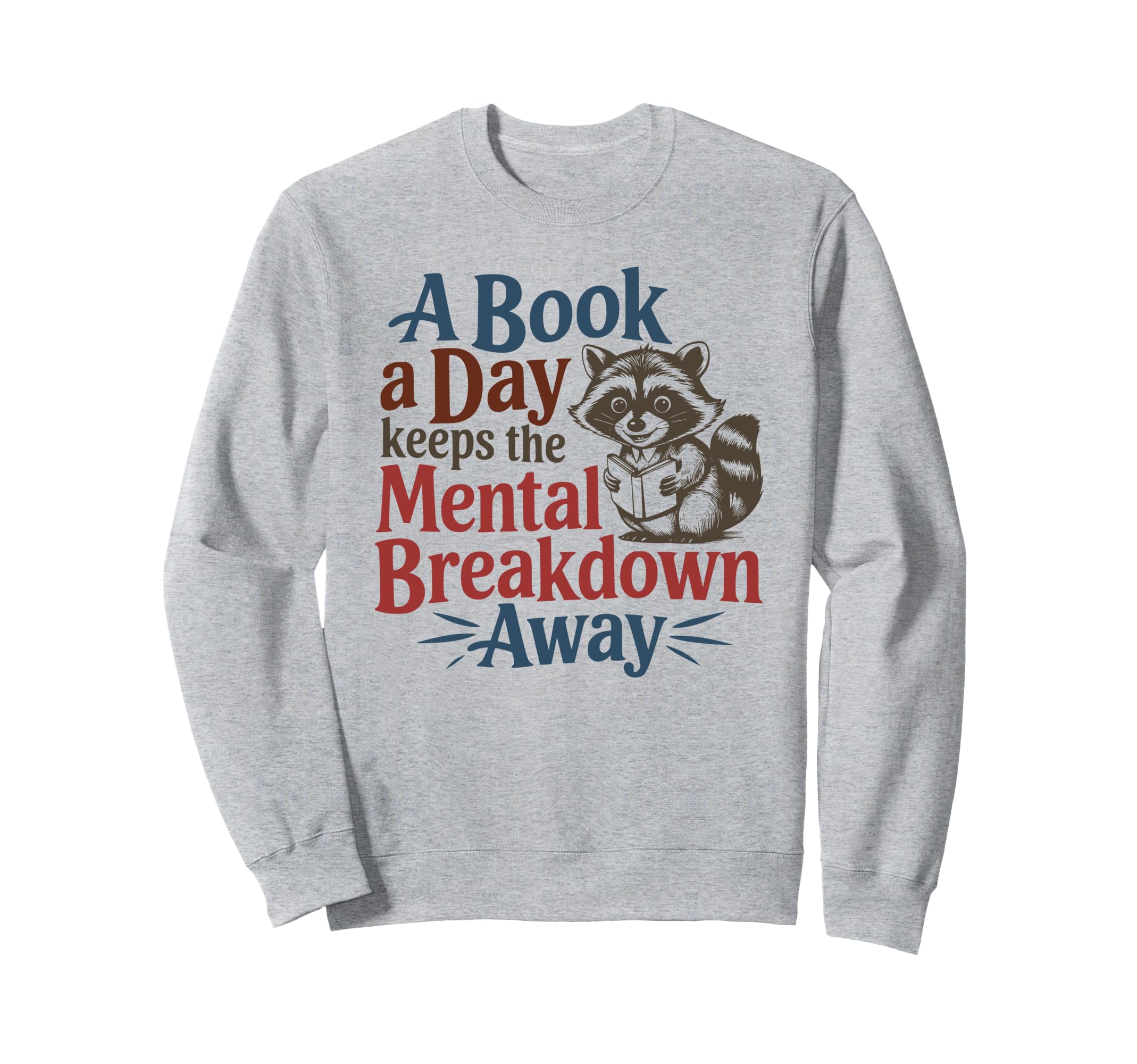 Book Lovers Book Day Keeps Mental Sweatshirt - Custom Art Print for Adults - T-Shirt, Sweatshirt, Hoodie