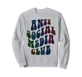 Groovy Anti Social Media Club Sweatshirt - Streetwear Style for Adults - T-Shirt, Sweatshirt, Hoodie