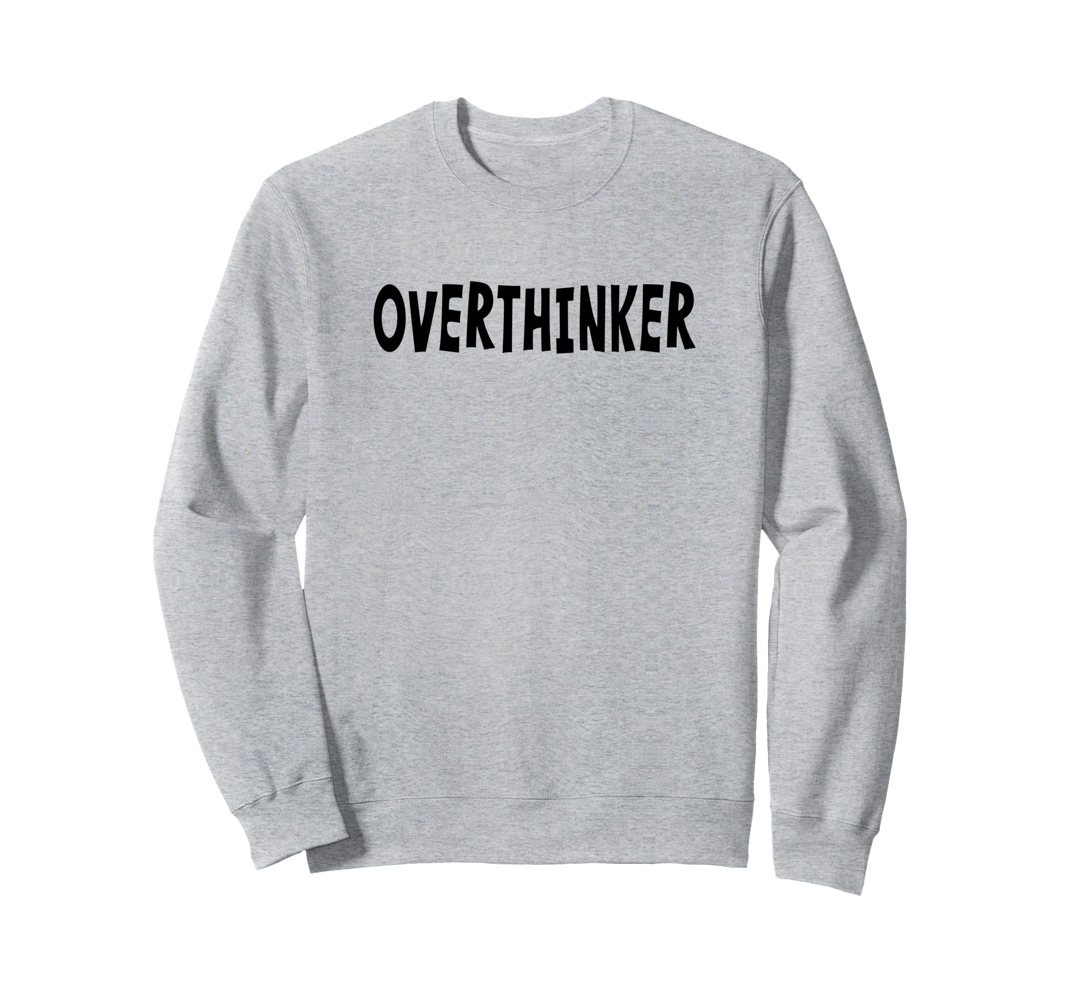 Overthinker Black Lettering Sweatshirt - Custom Art Print Men Women - T-Shirt, Sweatshirt, Hoodie
