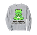 Keep Hopping And Love Yourself Sweatshirt - Casual Everyday Wear Men Women - T-Shirt, Sweatshirt, Hoodie