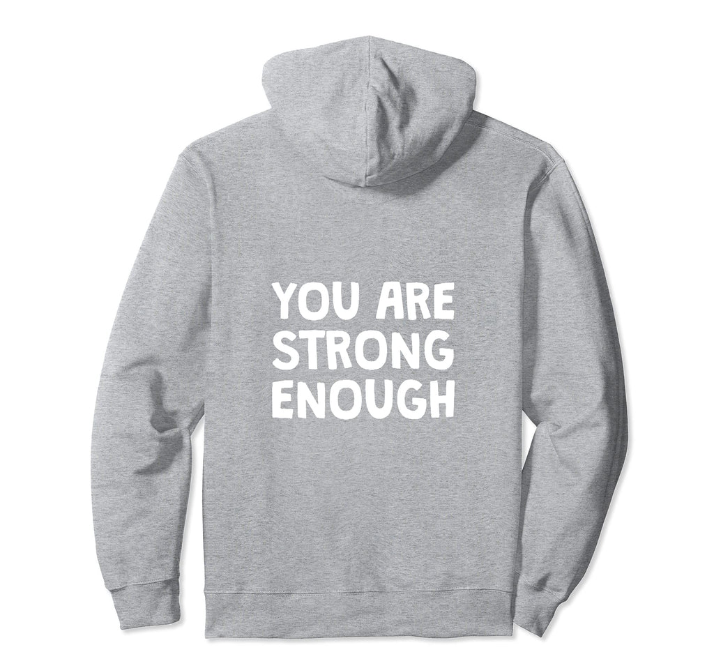 You Are Strong Enough Natural Home Hoodie - Unique Graphic for Adults - T-Shirt, Sweatshirt, Hoodie