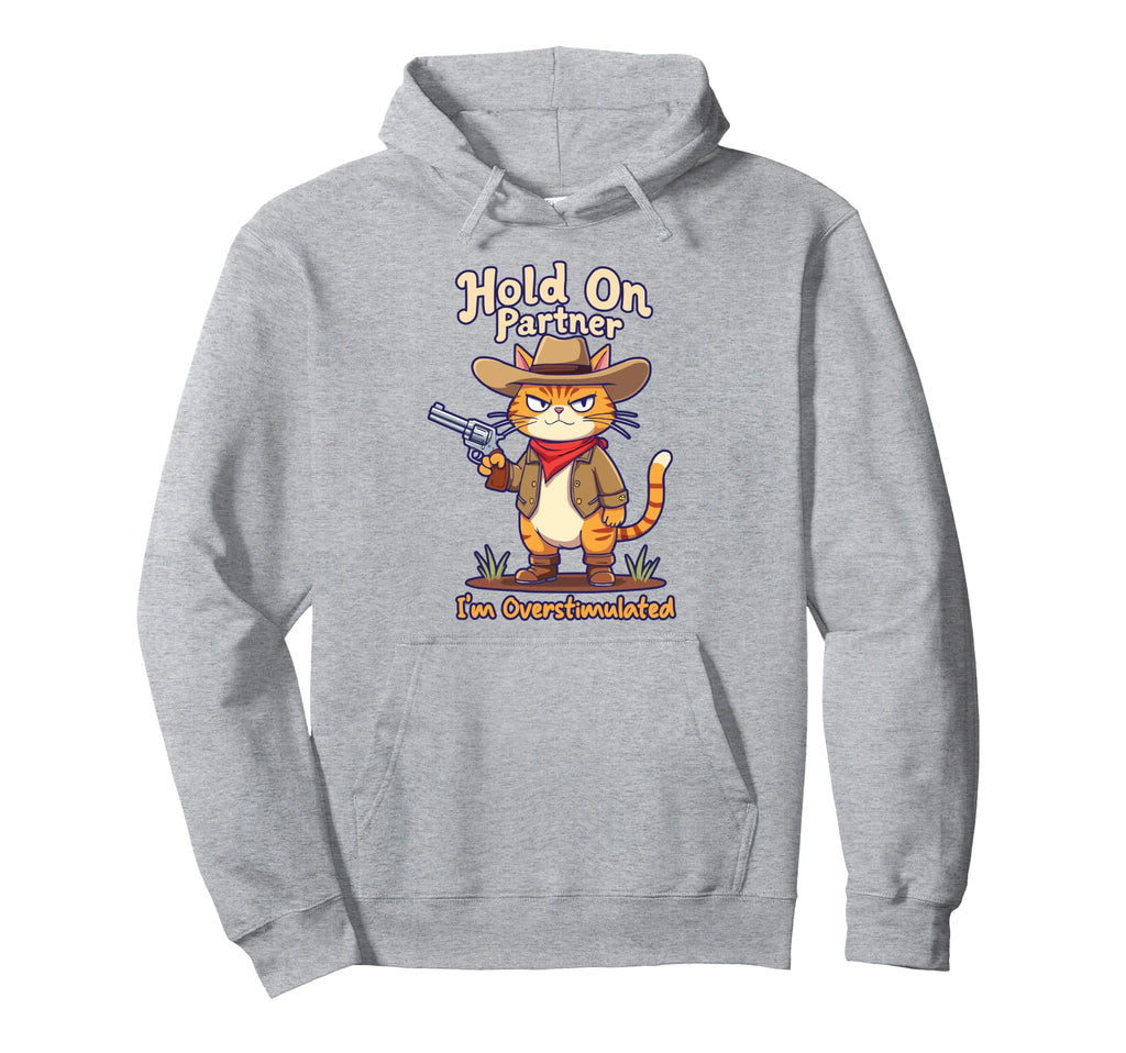 Hold Partner Im Overstimulated Hoodie - Fun Novelty Design for Adults - T-Shirt, Sweatshirt, Hoodie