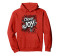 Inspirational Choose Joy Typography Hoodie - Streetwear Style Men Women - T-Shirt, Sweatshirt, Hoodie