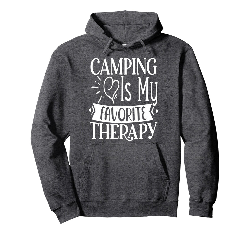 Camping Is My Favorite Therapy Travel Hoodie - Novelty Apparel Men Women - T-Shirt, Sweatshirt, Hoodie