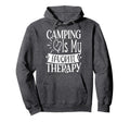 Camping Is My Favorite Therapy Travel Hoodie - Novelty Apparel Men Women - T-Shirt, Sweatshirt, Hoodie