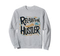 Relaxation Hustler Self Care Sweatshirt - Custom Art Print Unisex - T-Shirt, Sweatshirt, Hoodie