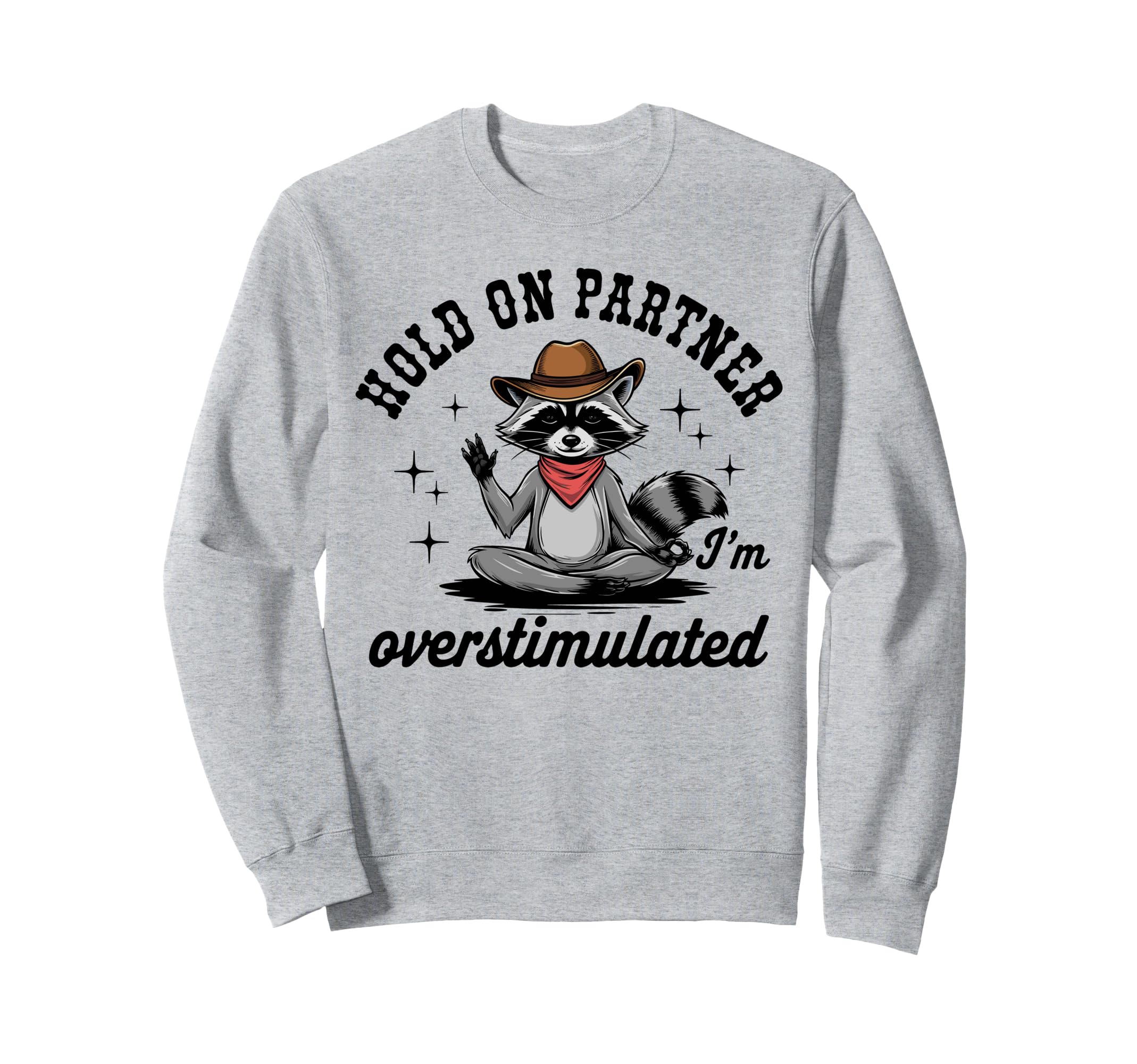 Hold Partner Im Overstimulated Sweatshirt - Novelty Apparel Men Women - T-Shirt, Sweatshirt, Hoodie