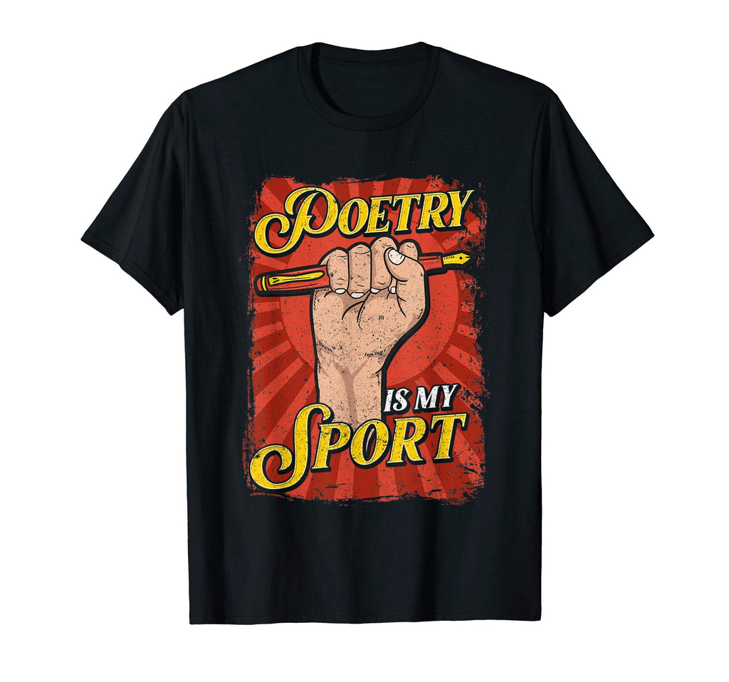 Poetry Is My Sport Funny Poetry T-Shirt - Unique Graphic Men Women - T-Shirt, Sweatshirt, Hoodie