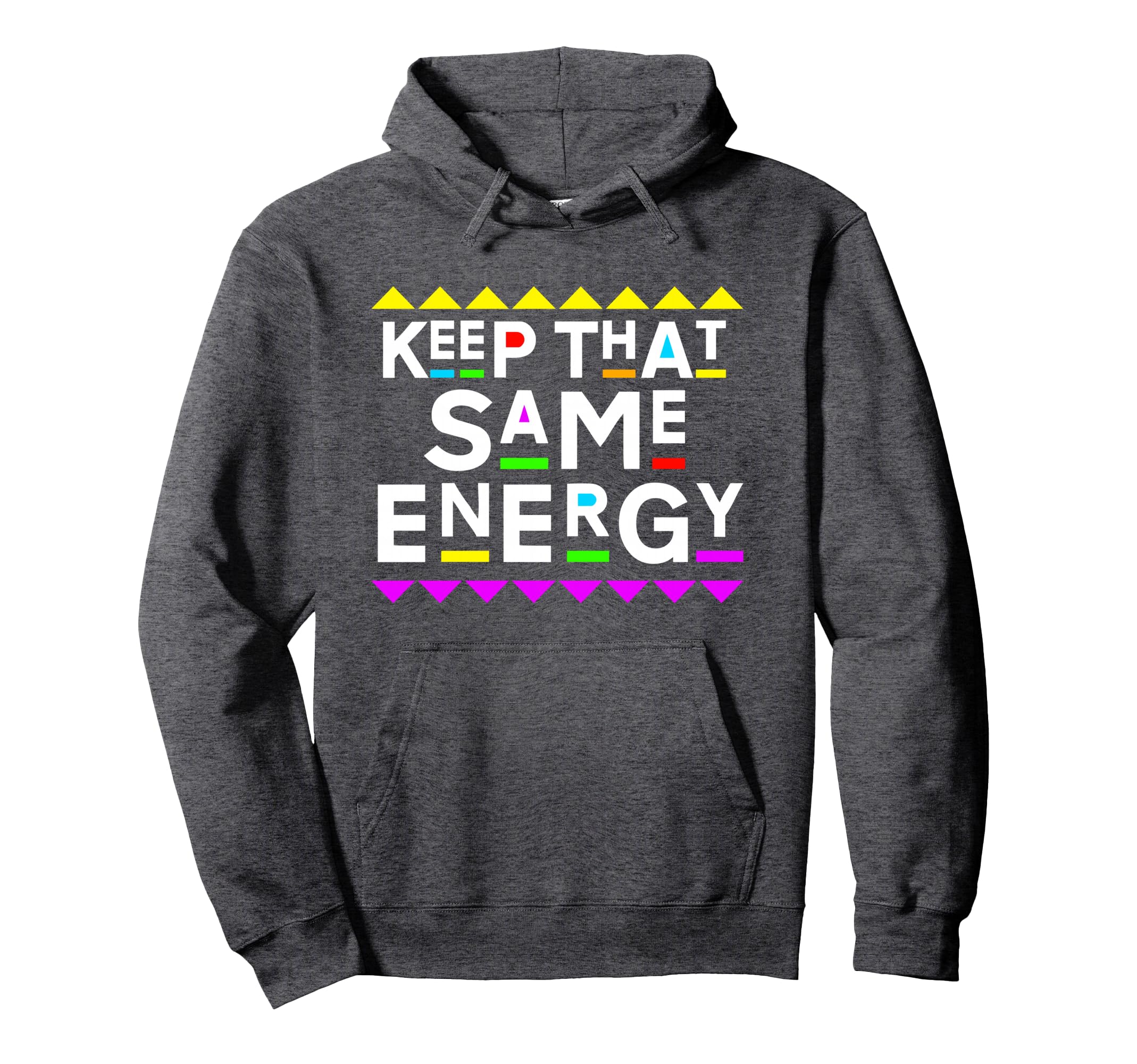 Keep That Same Energy 90S Hoodie - Fun Novelty Design for Adults - T-Shirt, Sweatshirt, Hoodie