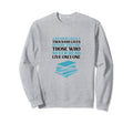 Reader Lives Thousand Lives Sweatshirt - Unique Graphic for Adults - T-Shirt, Sweatshirt, Hoodie