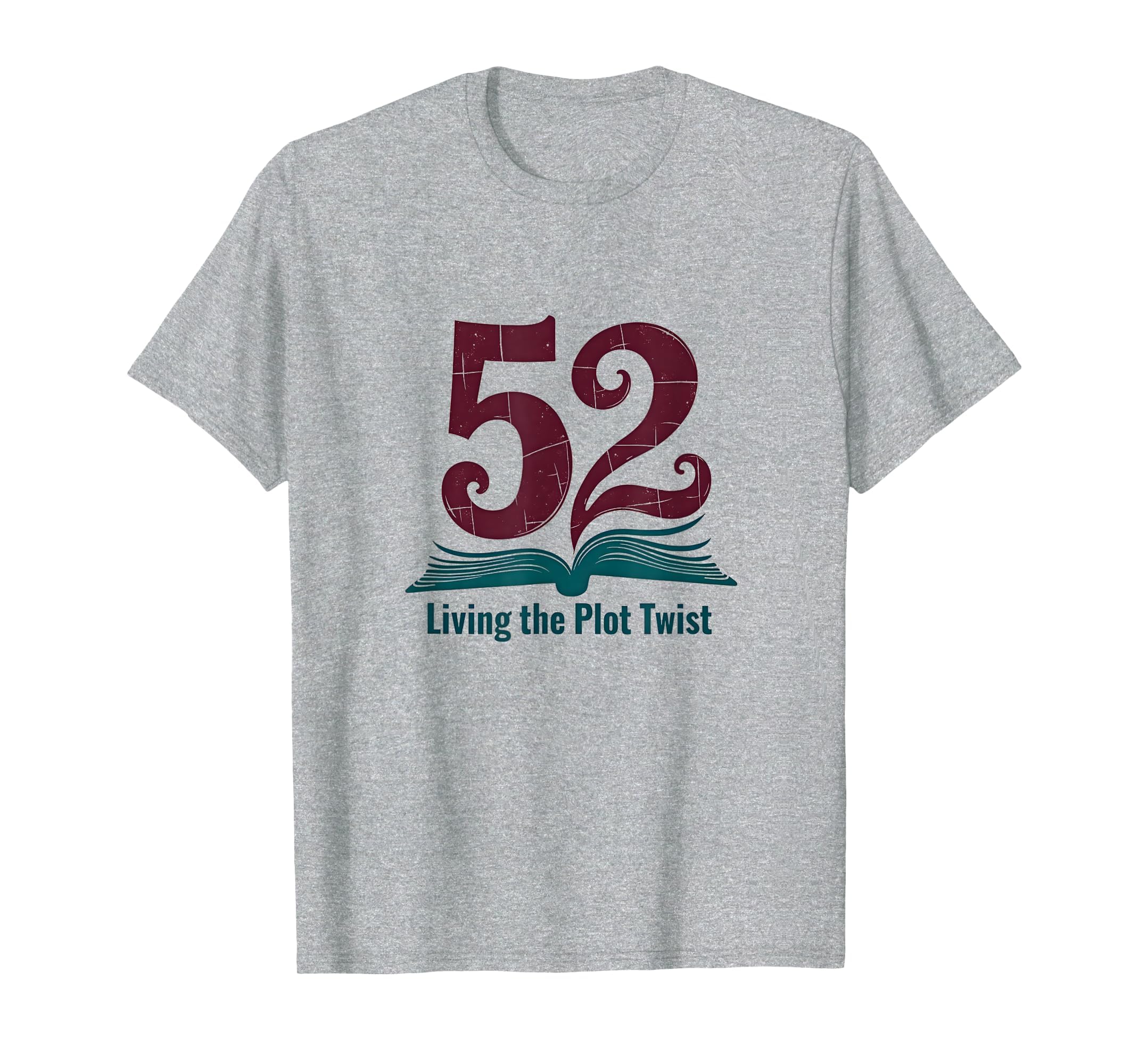 Birthday Gift 52 And Living Plot T-Shirt - Casual Everyday Wear Men Women - T-Shirt, Sweatshirt, Hoodie