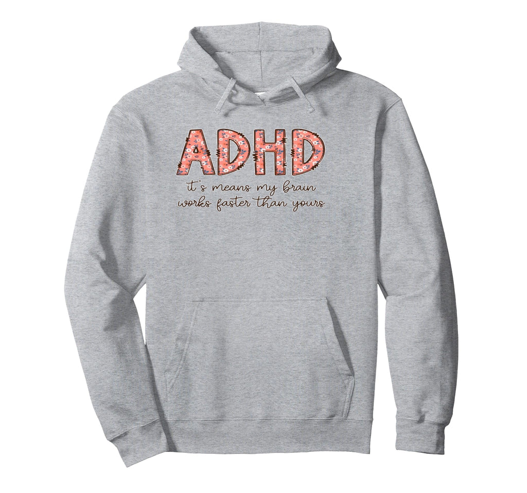 Funny Adhd My Brain Works Faster Hoodie - Custom Art Print Men Women - T-Shirt, Sweatshirt, Hoodie