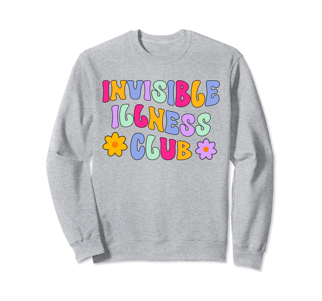 Invisible Illness Club Mental Health Sweatshirt - Trendy Graphic Unisex - T-Shirt, Sweatshirt, Hoodie