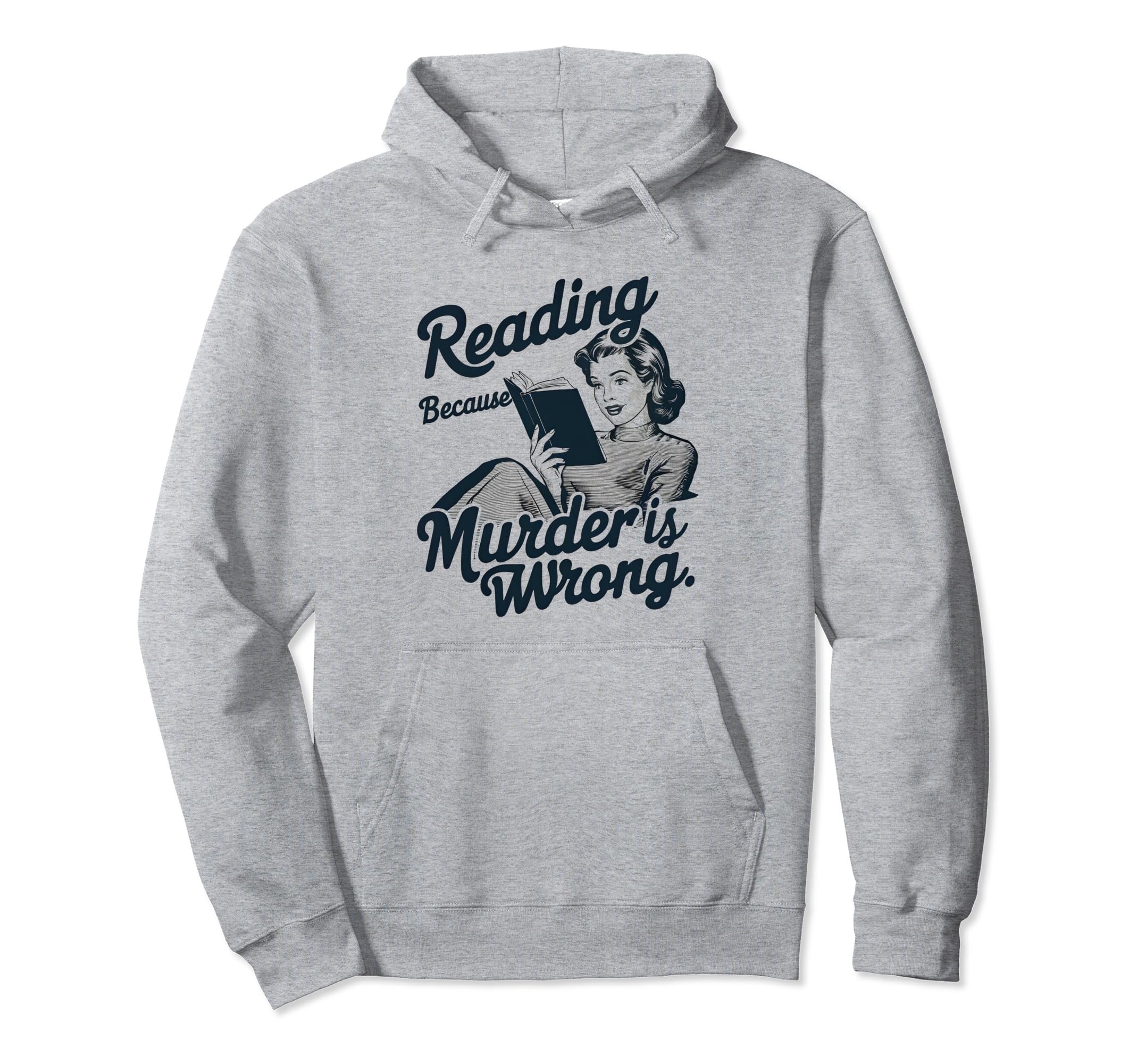 Reading Because Murder Is Wrong Funny Hoodie - Graphic Print Men Women - T-Shirt, Sweatshirt, Hoodie
