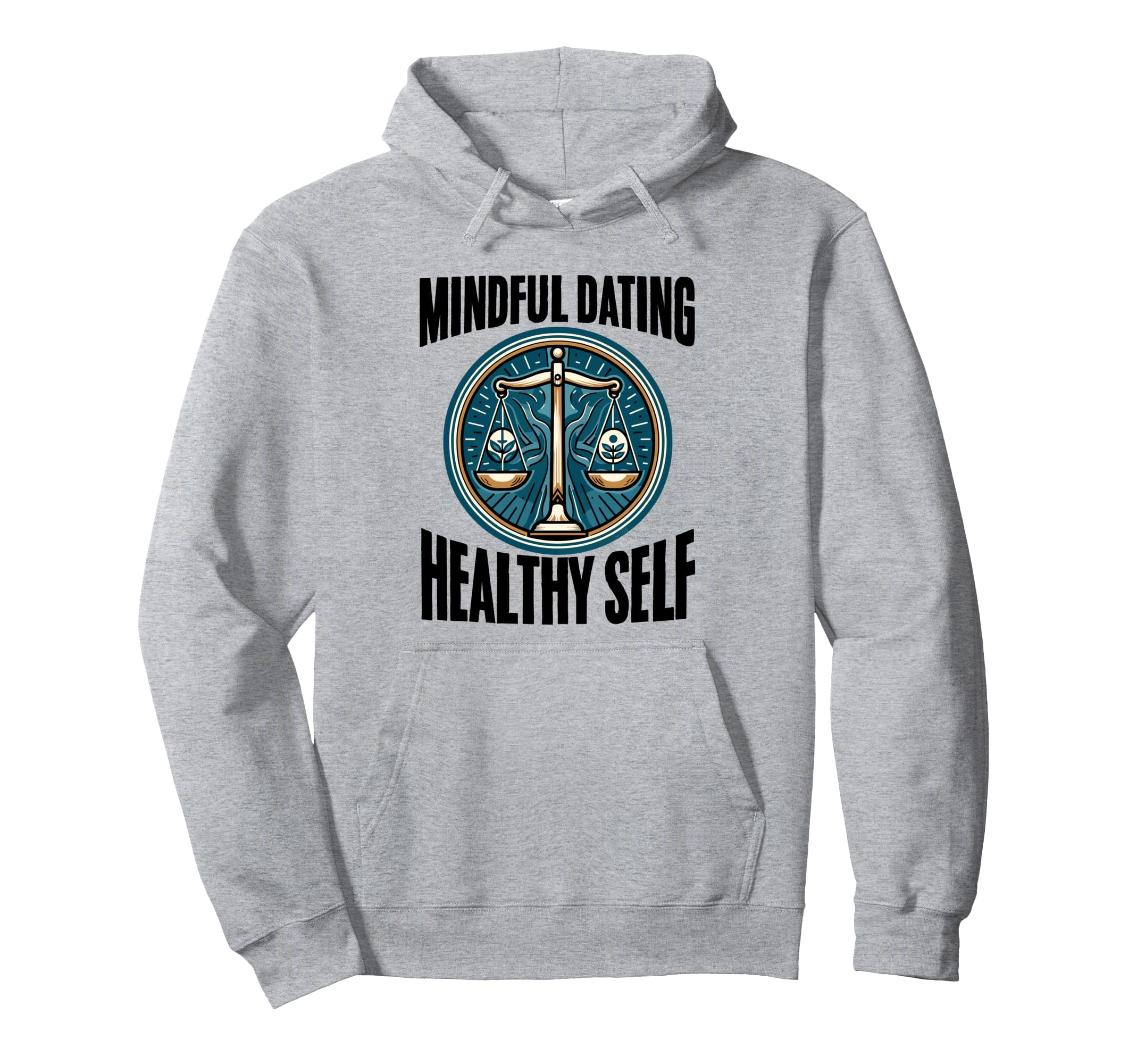 Mindful Dating Healthy Therapy Self Hoodie - Novelty Apparel for Adults - T-Shirt, Sweatshirt, Hoodie