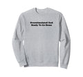 Overstimulated And Ready To Go Sweatshirt - Minimalist Print Men Women - T-Shirt, Sweatshirt, Hoodie