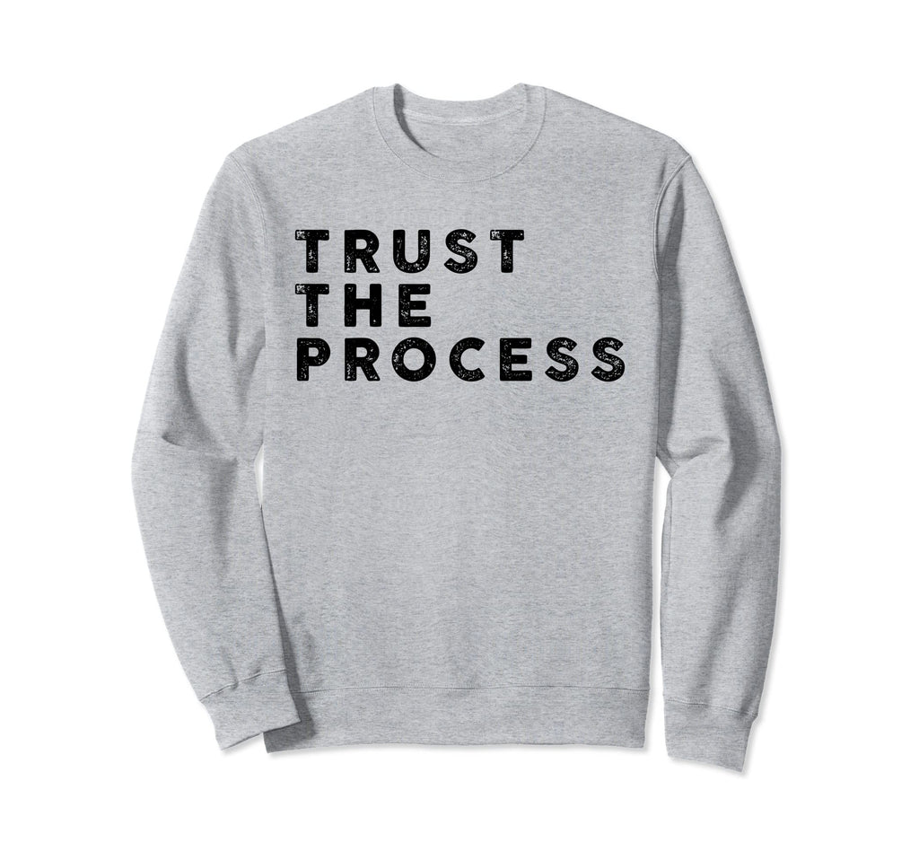 Trust Process Sports Slogan Sweatshirt - Fun Novelty Design Unisex - T-Shirt, Sweatshirt, Hoodie