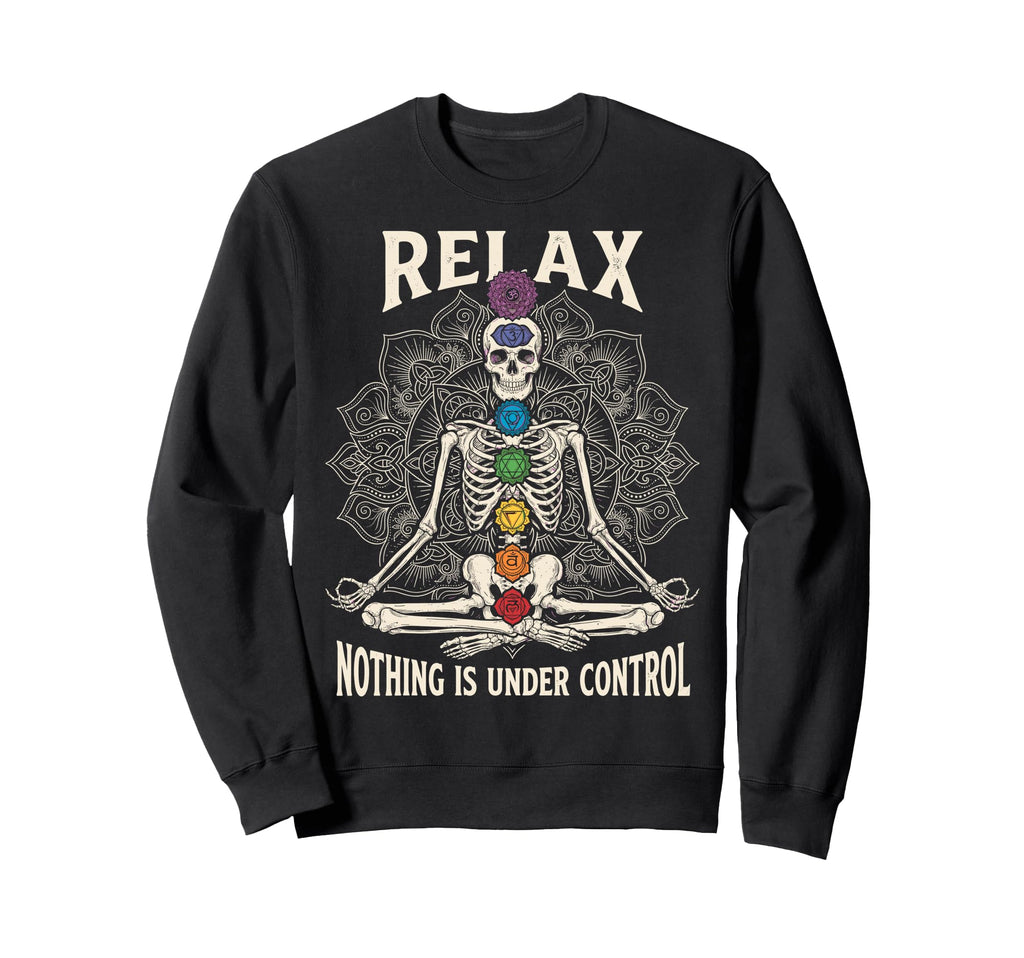 Relax Nothing Is Under Control Sweatshirt - Fun Novelty Design Men Women - T-Shirt, Sweatshirt, Hoodie