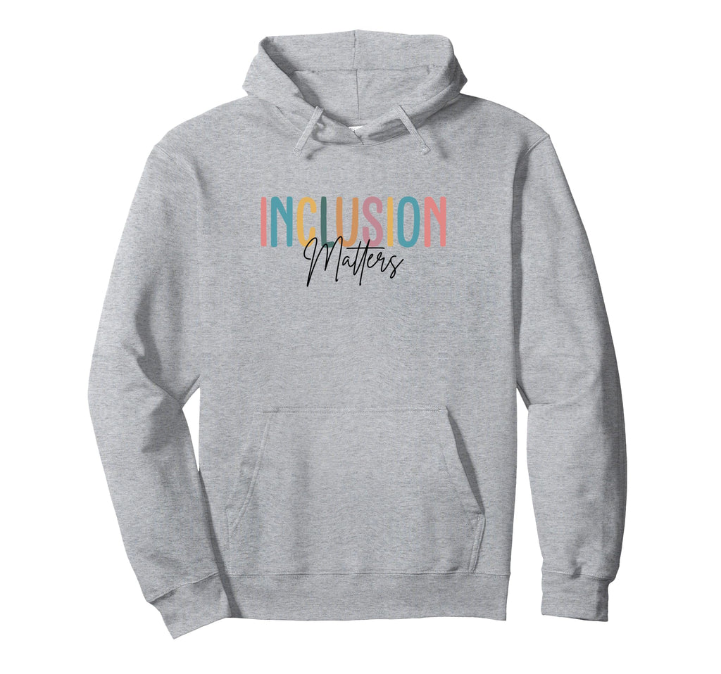 Inclusion Matters Colorful Mental Health Hoodie - Novelty Apparel Unisex - T-Shirt, Sweatshirt, Hoodie