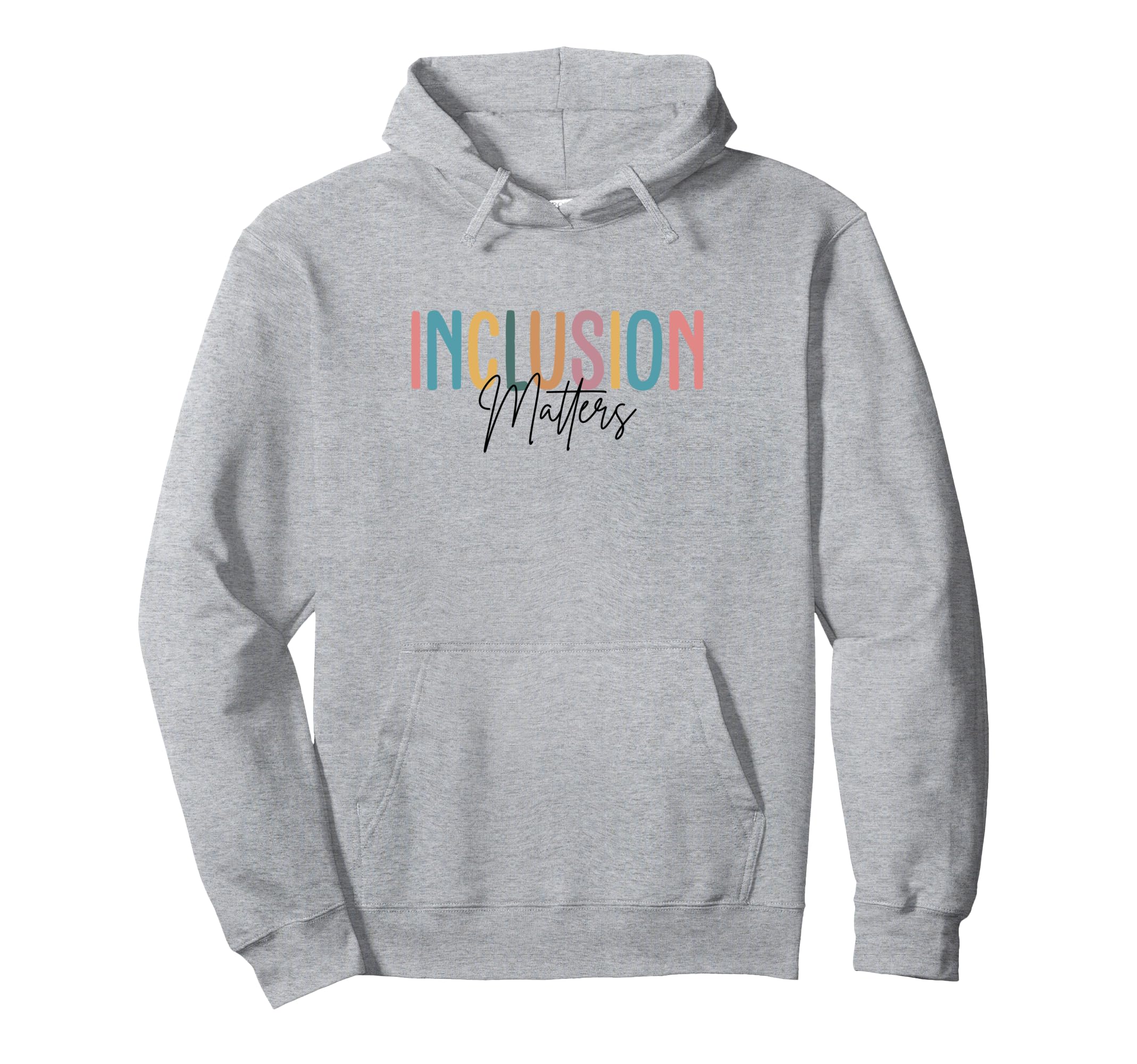 Inclusion Matters Colorful Mental Health Hoodie - Novelty Apparel Unisex - T-Shirt, Sweatshirt, Hoodie
