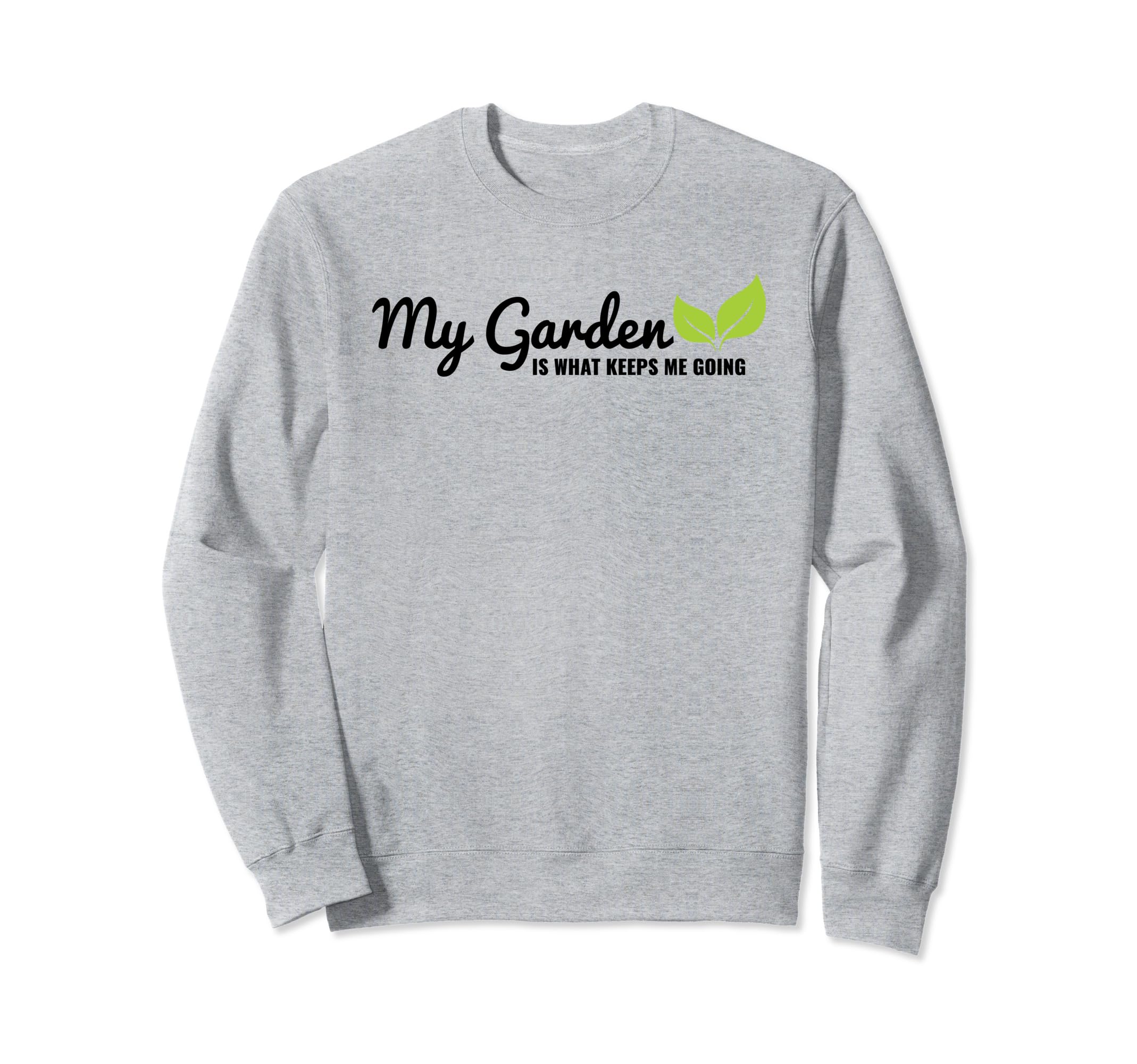 Gardener Gardening My Garden Is What Sweatshirt - Graphic Print Men Women - T-Shirt, Sweatshirt, Hoodie
