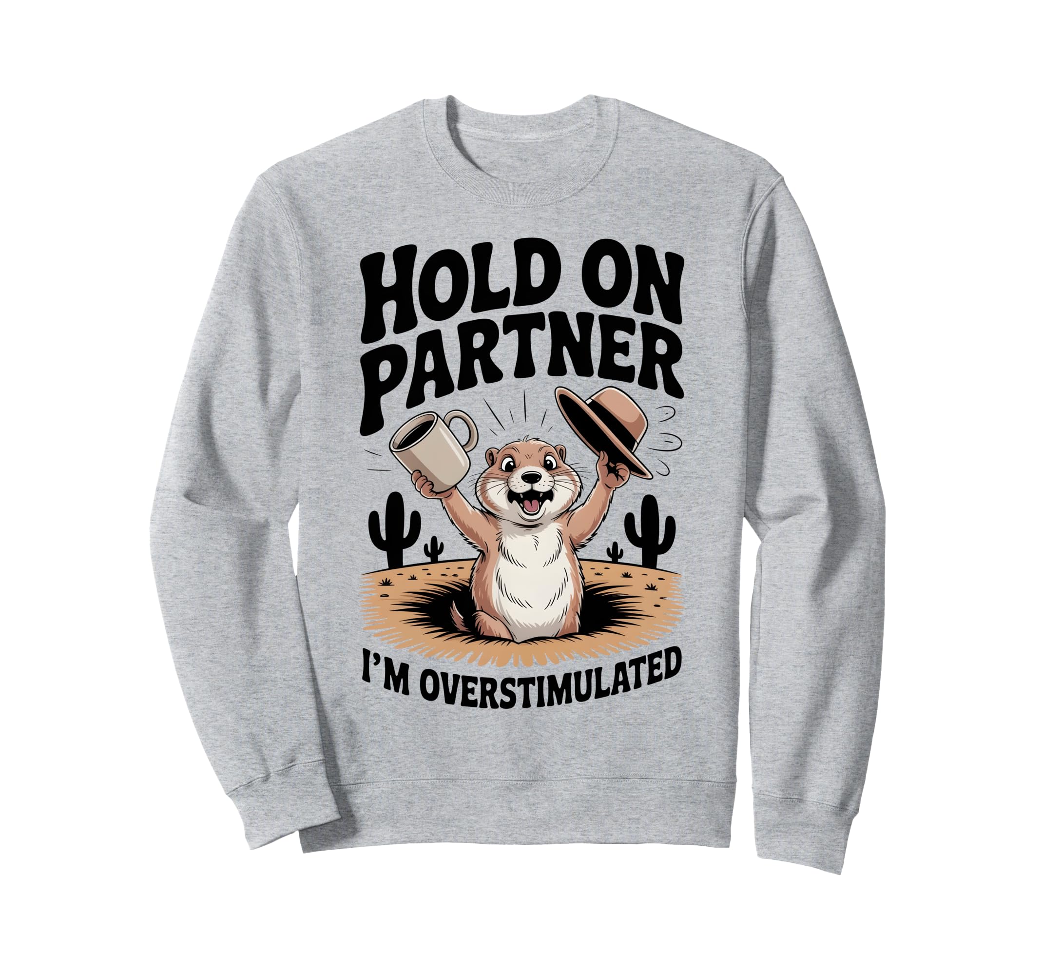 Hold Partner Im Overstimulated Sweatshirt - Fun Novelty Design for Adults - T-Shirt, Sweatshirt, Hoodie