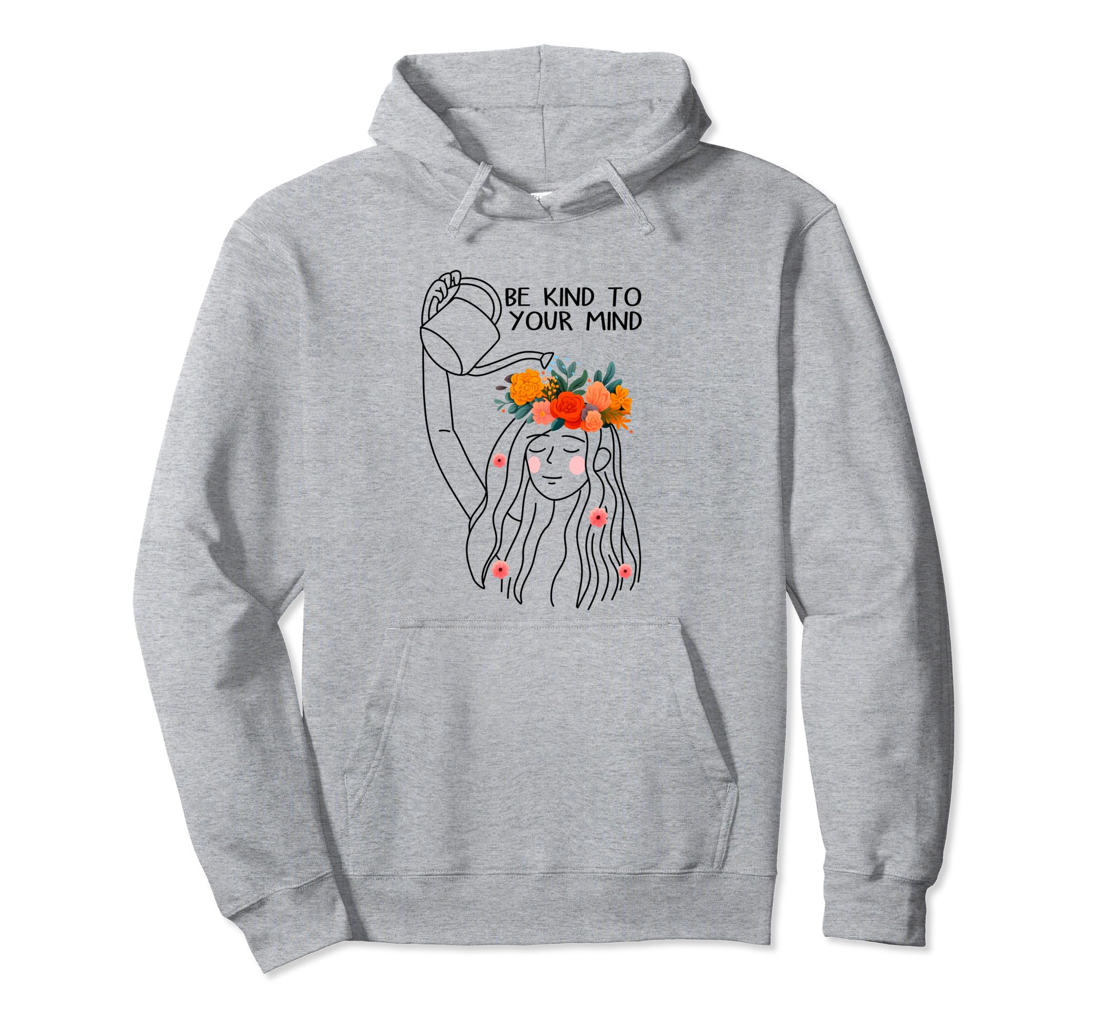 Be Kind To Your Mind Self Care Mental Hoodie - Novelty Apparel Unisex - T-Shirt, Sweatshirt, Hoodie