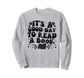 Its Good Day To Read Book Bookworm Sweatshirt - Unique Graphic Men Women - T-Shirt, Sweatshirt, Hoodie