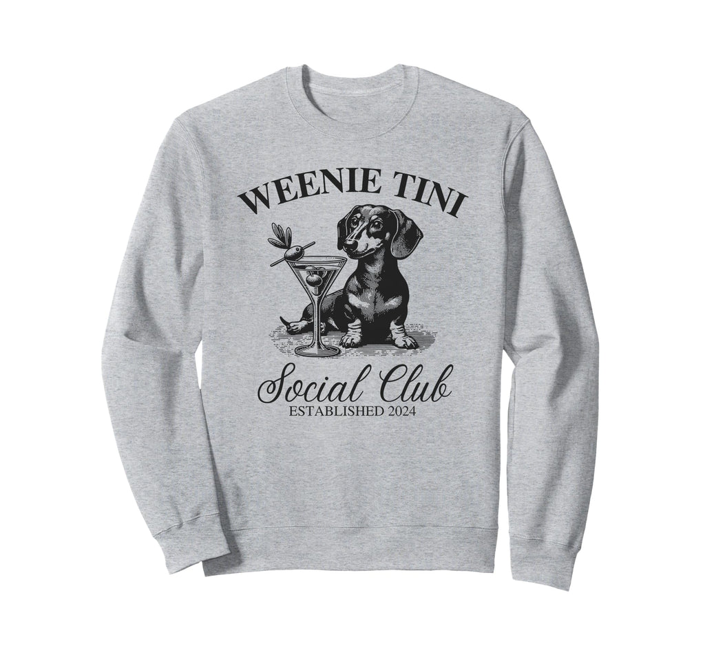 Dachshund Weenie Tini Social Club Sweatshirt - Aesthetic Graphic Unisex - T-Shirt, Sweatshirt, Hoodie