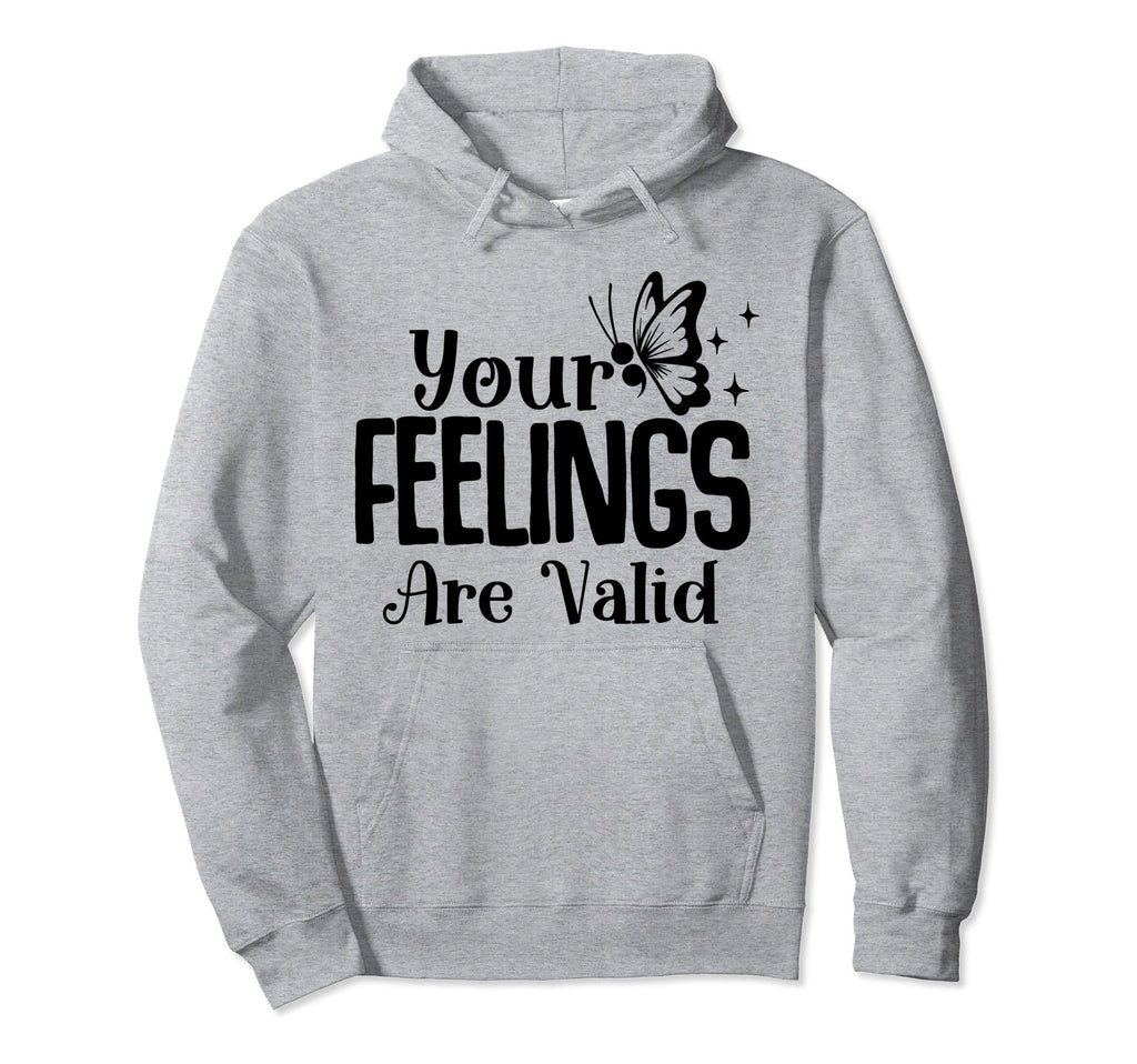 Your Feelings Are Valid Depression Hoodie - Unique Graphic for Adults - T-Shirt, Sweatshirt, Hoodie