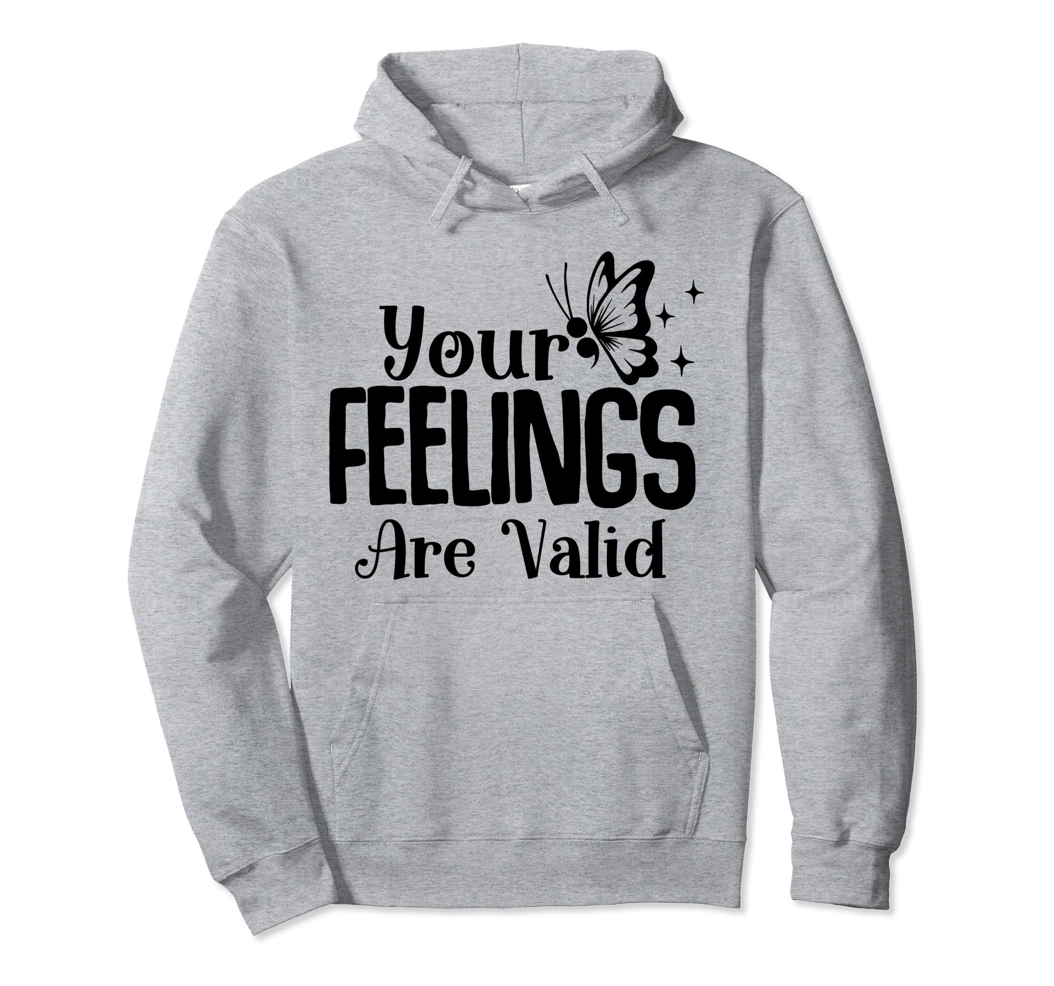 Your Feelings Are Valid Depression Hoodie - Unique Graphic for Adults - T-Shirt, Sweatshirt, Hoodie