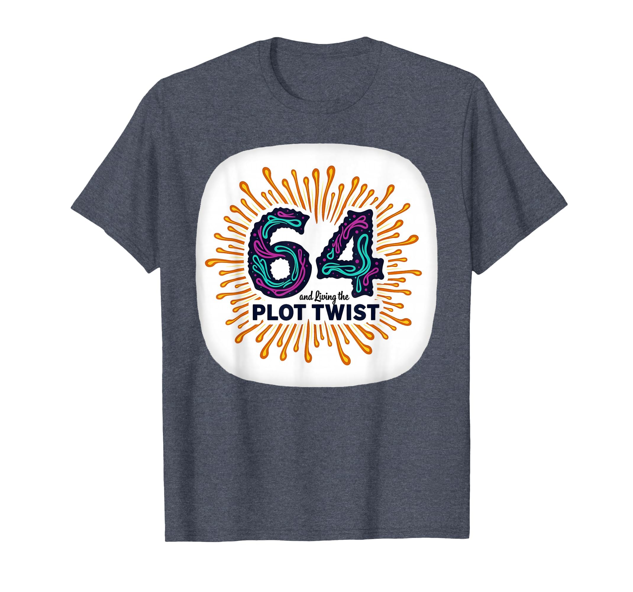 64Th Birthday Gift Living Plot T-Shirt - Casual Everyday Wear for Adults - T-Shirt, Sweatshirt, Hoodie