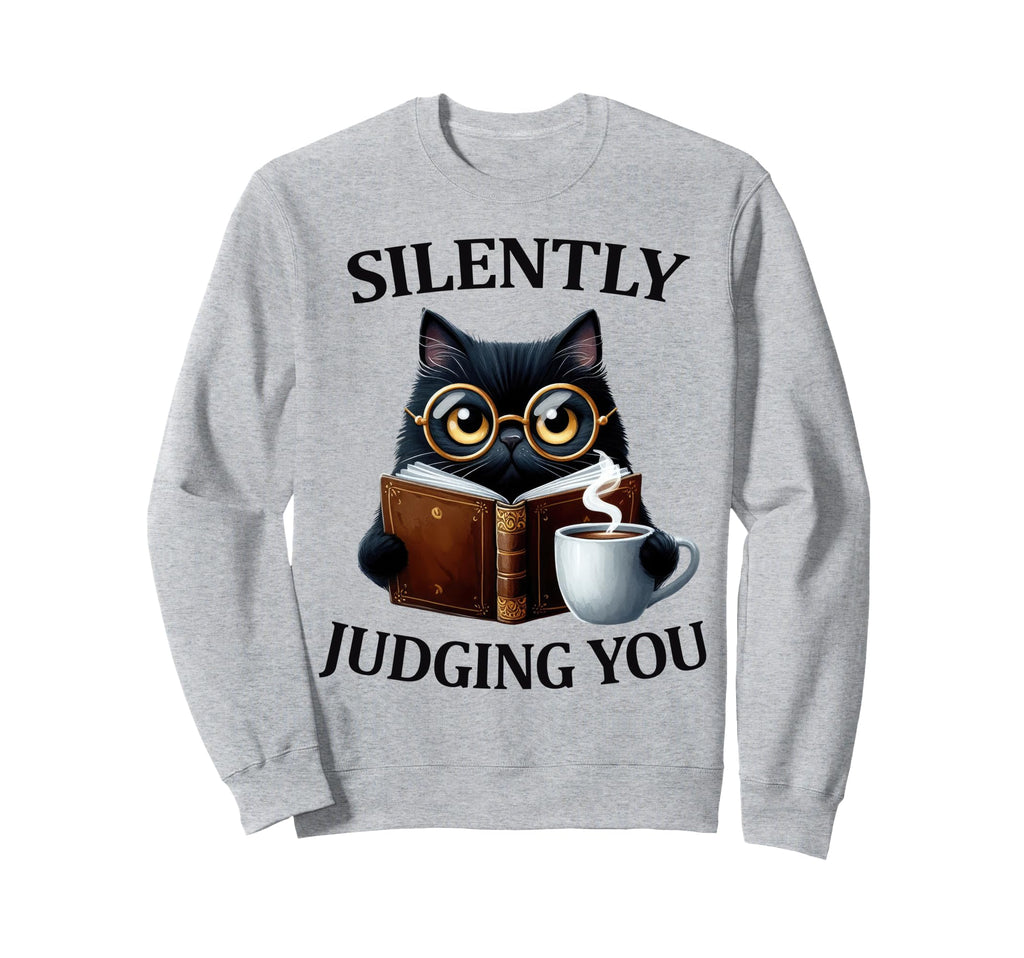 Silently Judging You Funny Cat Nerd Sweatshirt - Fun Novelty Design Unisex - T-Shirt, Sweatshirt, Hoodie