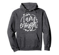 I Am Enough Great Gift Christian And Hoodie - Fun Novelty Design Men Women - T-Shirt, Sweatshirt, Hoodie