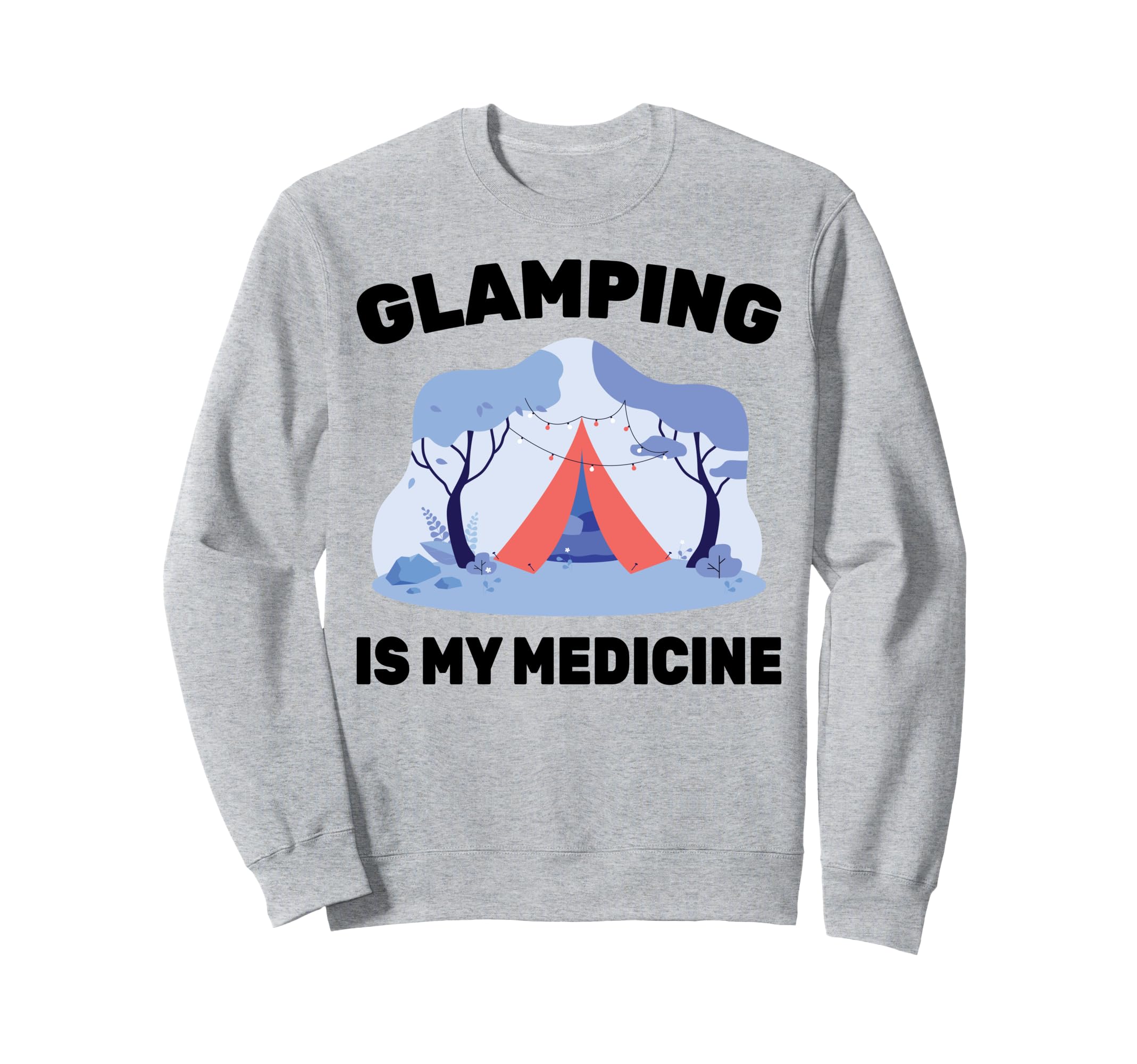 Therapy Glamping Is My Medicine Sweatshirt - Graphic Print for Adults - T-Shirt, Sweatshirt, Hoodie