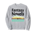 Fantasy Novels Are What Keeps Me Sweatshirt - Novelty Apparel for Adults - T-Shirt, Sweatshirt, Hoodie