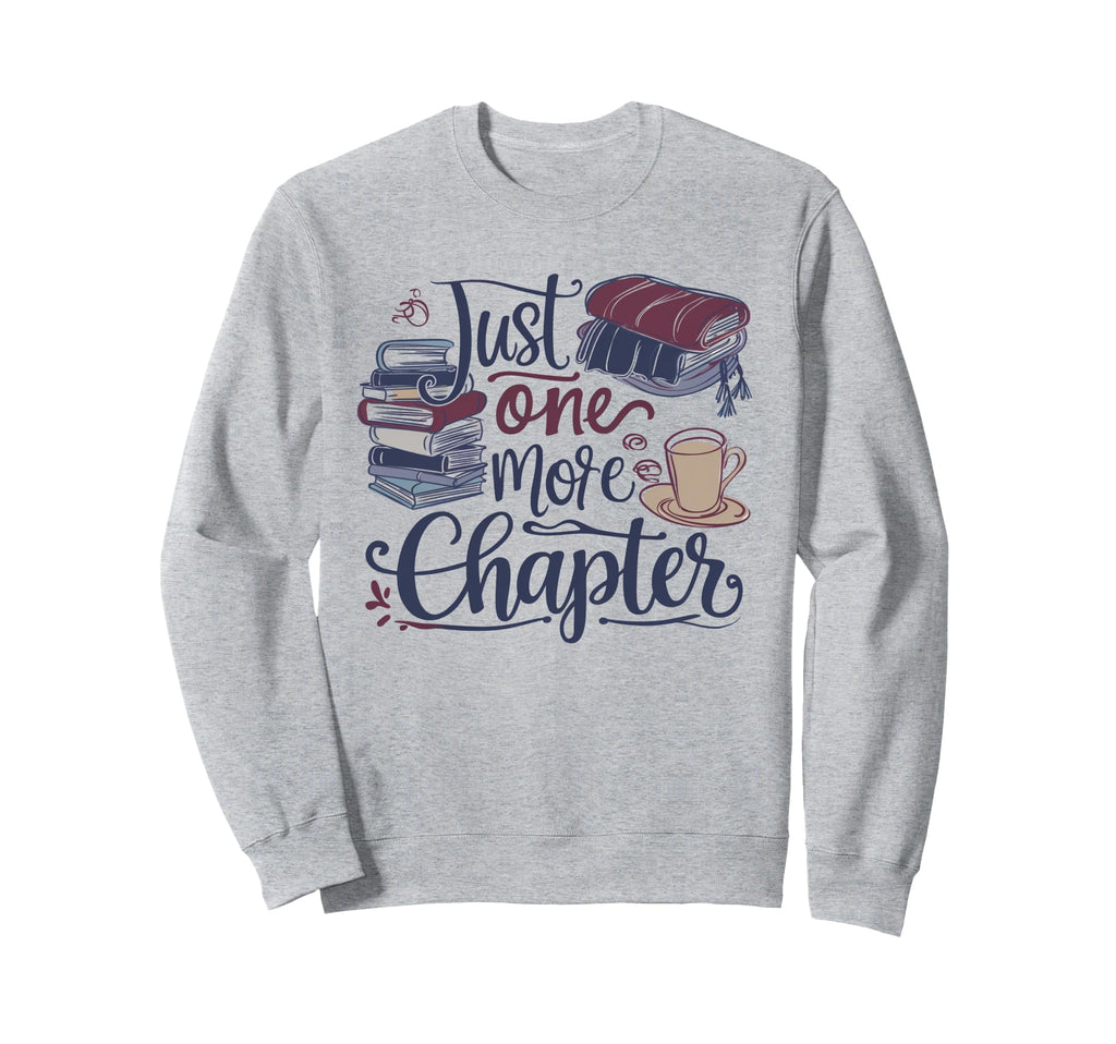 Just One More Chapter Cozy Book Lover Sweatshirt - Graphic Print Unisex - T-Shirt, Sweatshirt, Hoodie