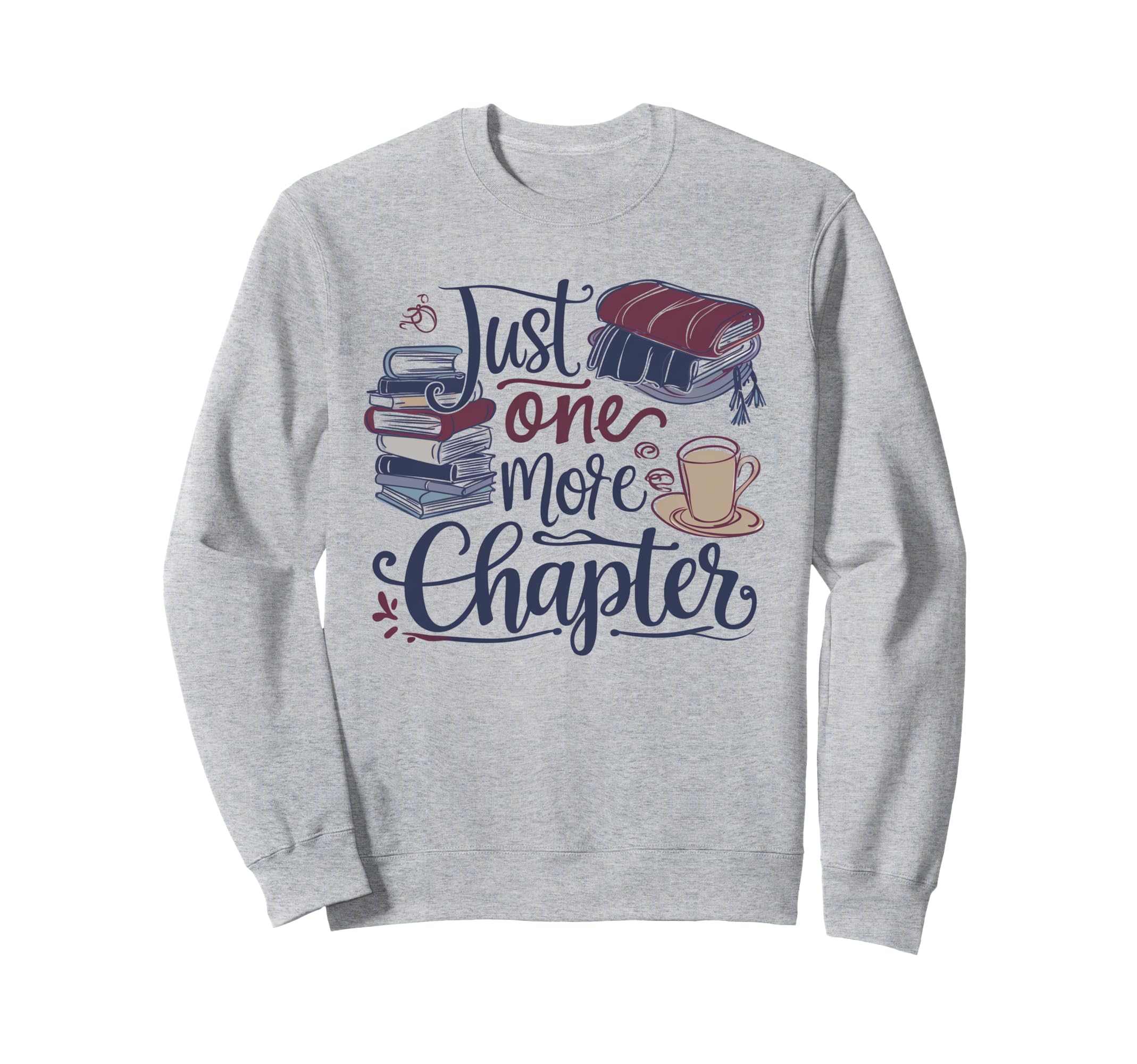 Just One More Chapter Cozy Book Lover Sweatshirt - Graphic Print Unisex - T-Shirt, Sweatshirt, Hoodie