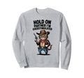 Hold Partner Im Sweatshirt - Casual Everyday Wear for Adults - T-Shirt, Sweatshirt, Hoodie