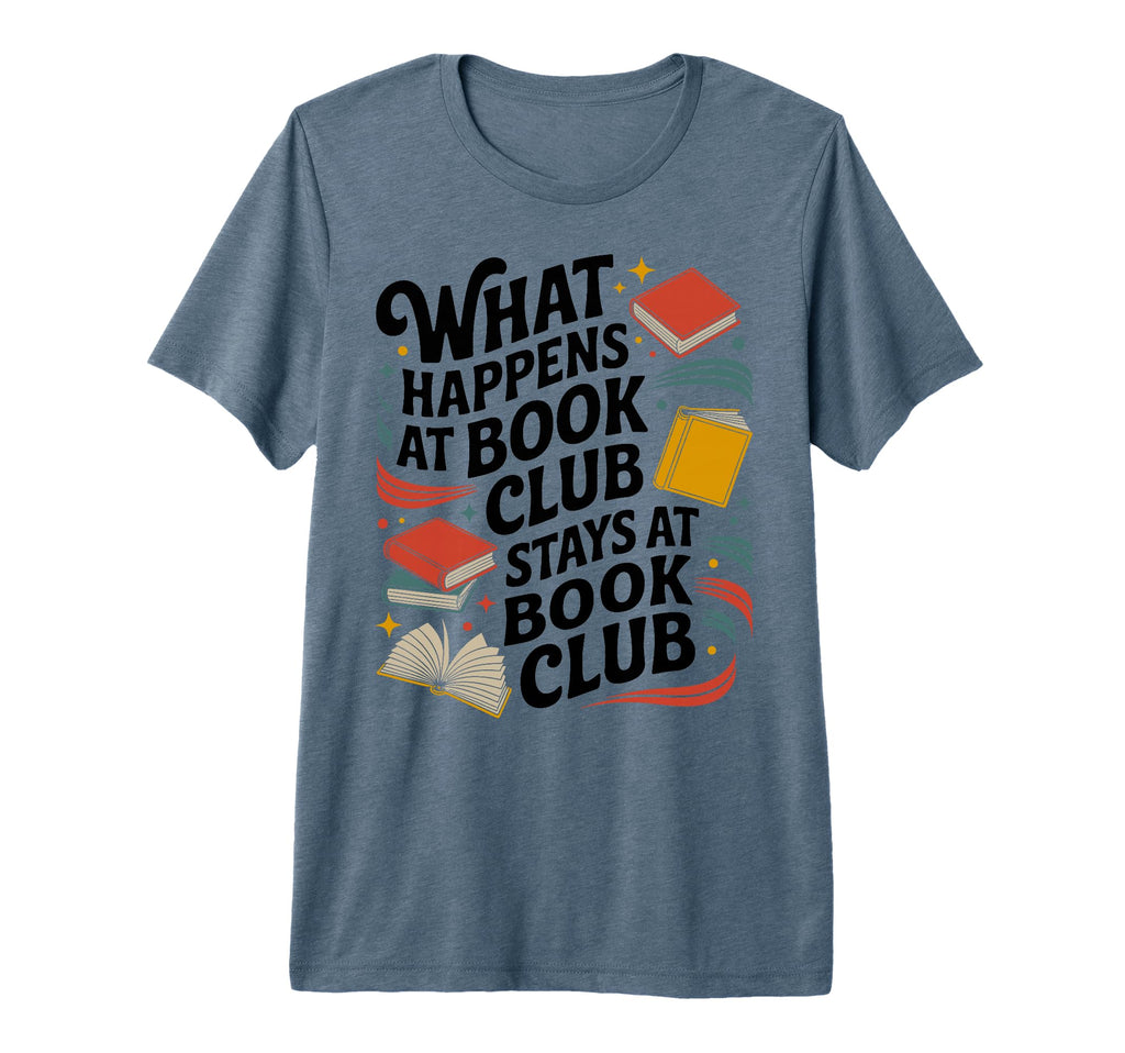 What Happens Book Club Stays Book Club T-Shirt - Trendy Graphic Unisex - T-Shirt, Sweatshirt, Hoodie